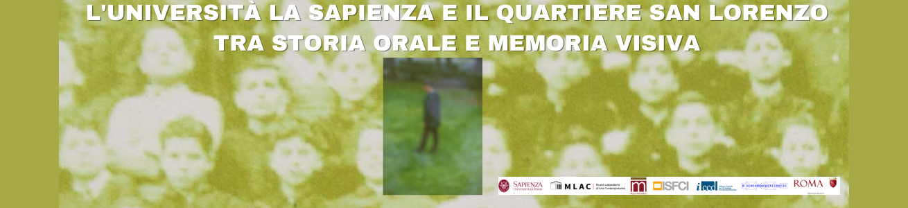  L'UNIVERSITÀ LA SAPIENZA E IL QUARTIERE SAN LORENZO TRA STORIA ORALE E MEMORIA VISIVA