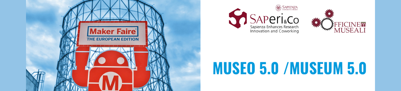 Museo 5.0 al Maker Faire European Edition Roma